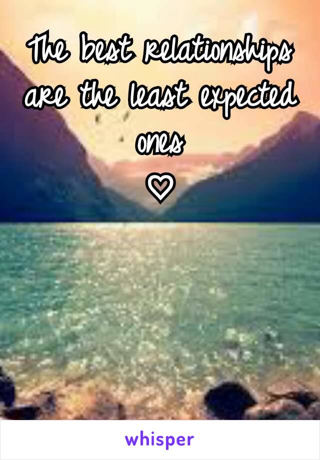 The best relationships are the least expected ones
♡