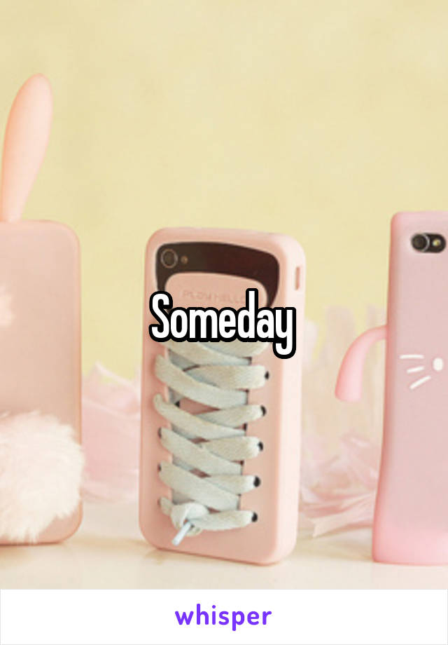 Someday 