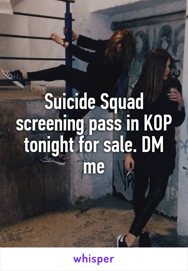 Suicide Squad screening pass in KOP tonight for sale. DM me