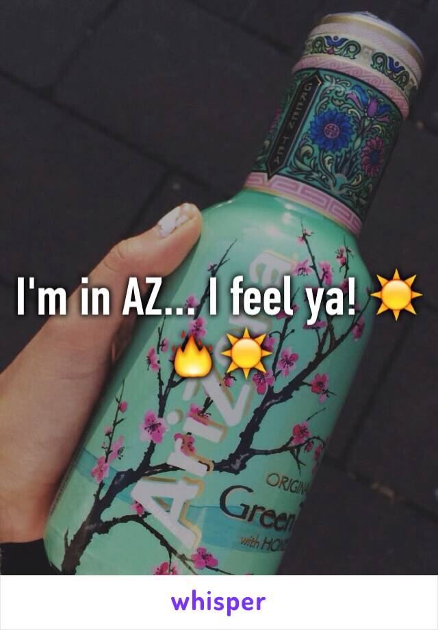 I'm in AZ... I feel ya! ☀️🔥☀️