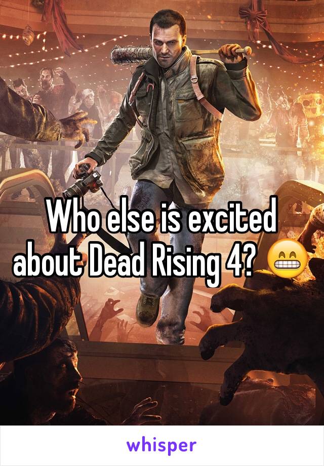 Who else is excited about Dead Rising 4? 😁