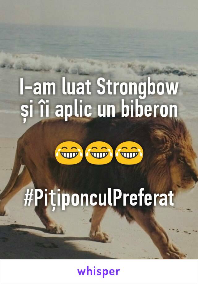 I-am luat Strongbow și îi aplic un biberon

😂😂😂

#PițiponculPreferat