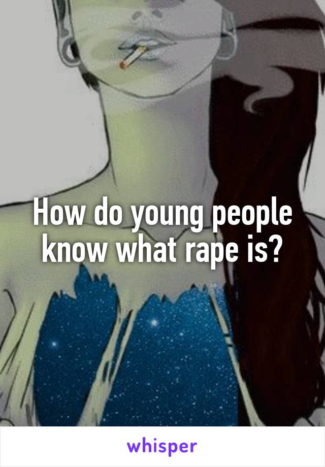 How do young people know what rape is?