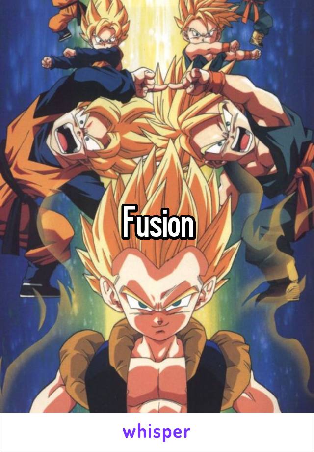 Fusion