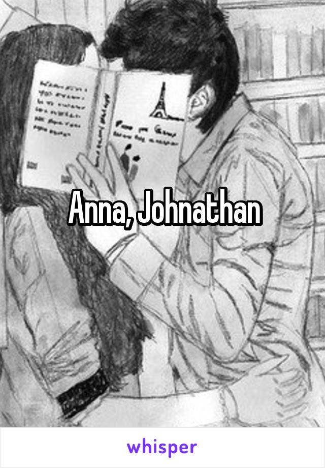 Anna, Johnathan
