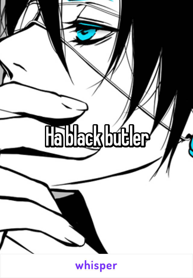 Ha black butler