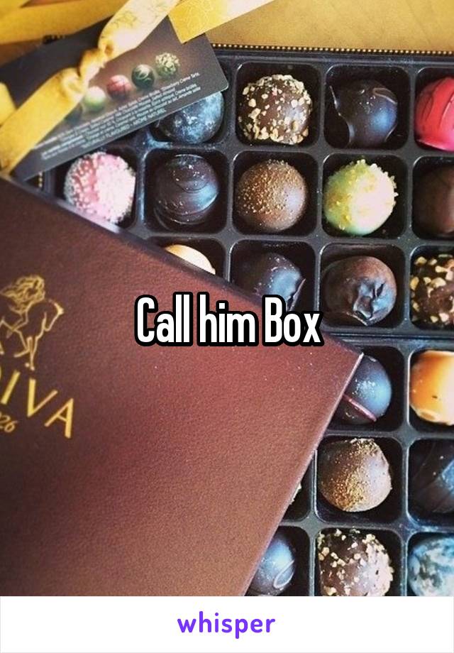 Call him Box