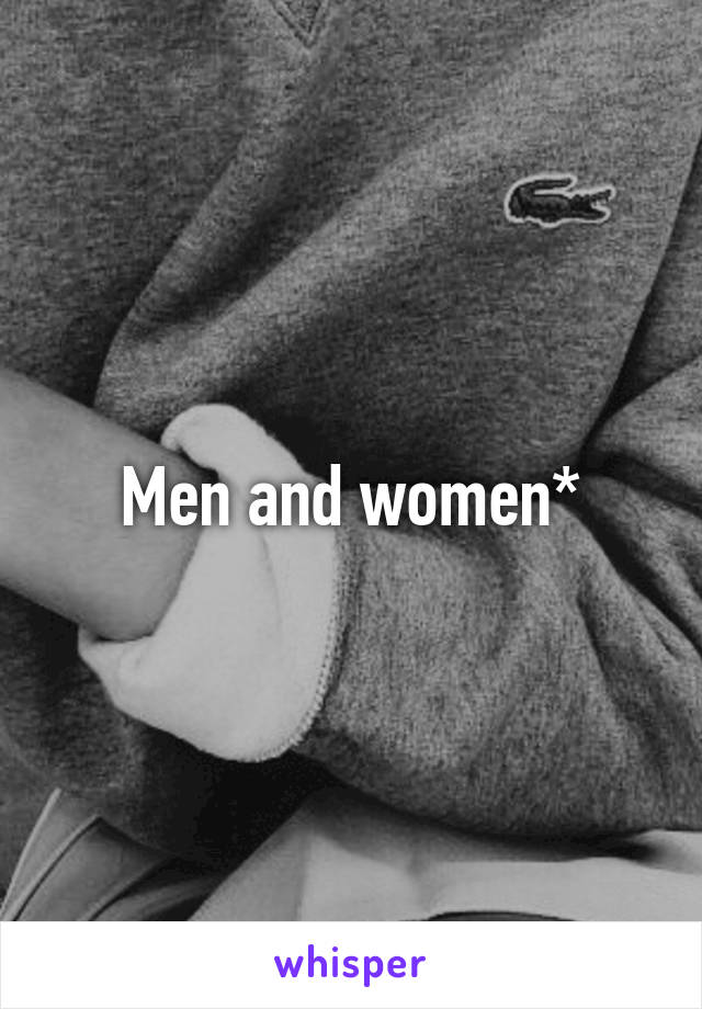 Men and women*