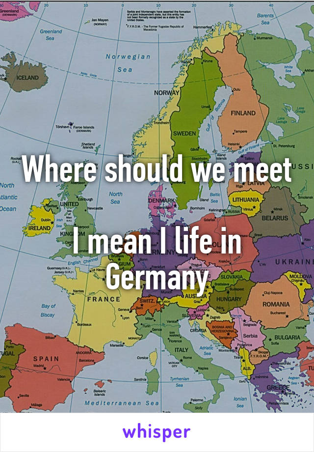 Where should we meet

I mean I life in Germany