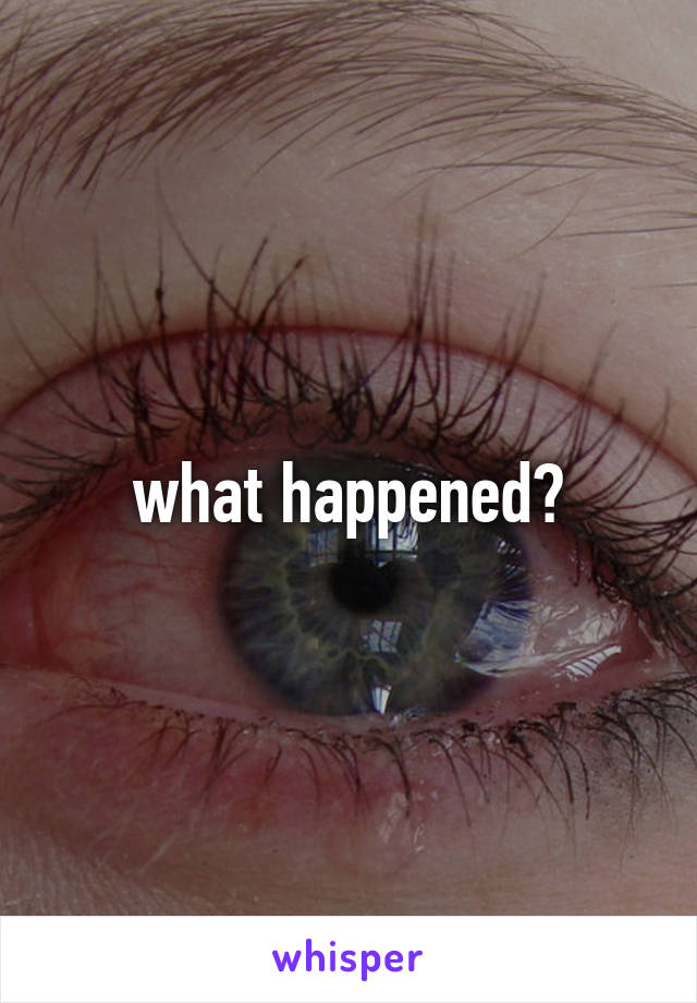 what happened?