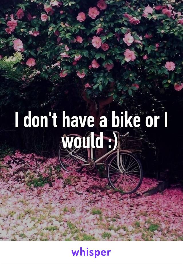 I don't have a bike or I would :) 