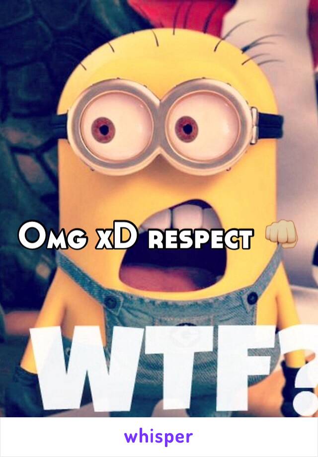 Omg xD respect 👊🏼