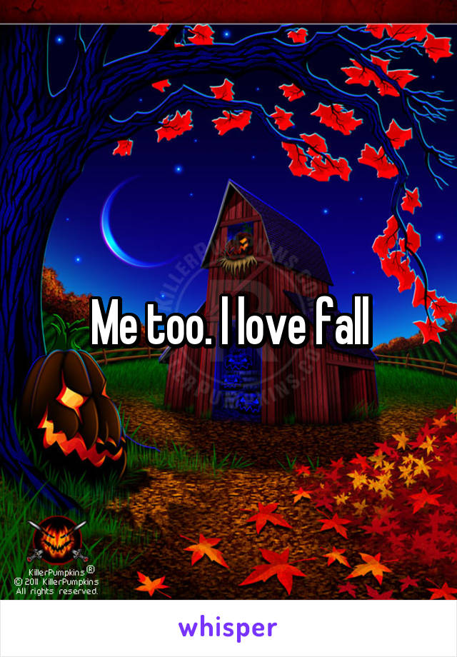 Me too. l love fall