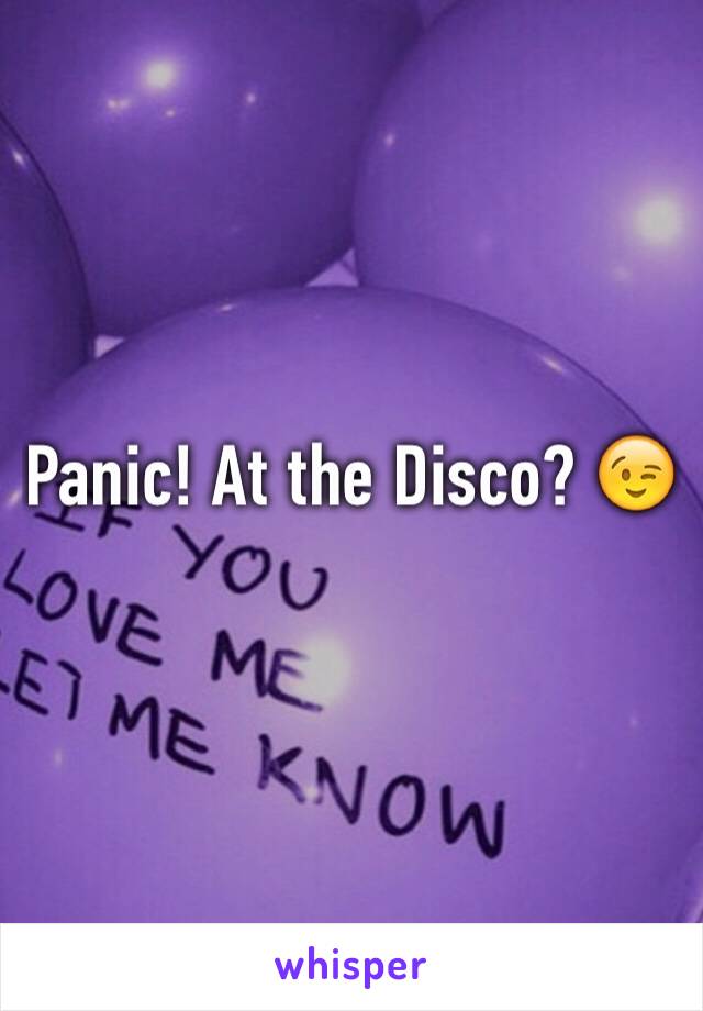Panic! At the Disco? 😉