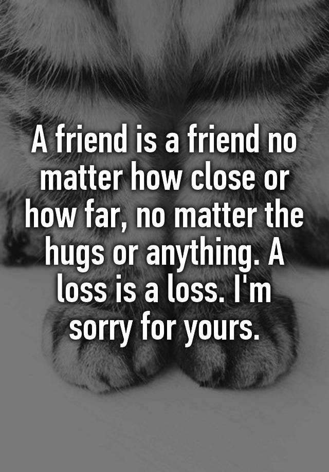 a-friend-is-a-friend-no-matter-how-close-or-how-far-no-matter-the-hugs