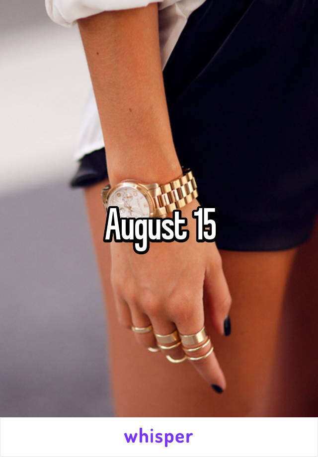 August 15