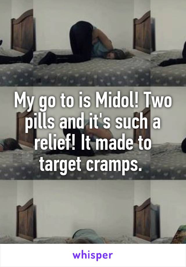 My go to is Midol! Two pills and it's such a relief! It made to target cramps. 