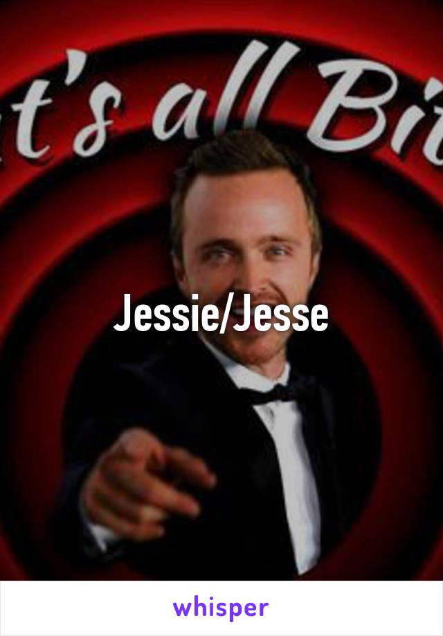 Jessie/Jesse