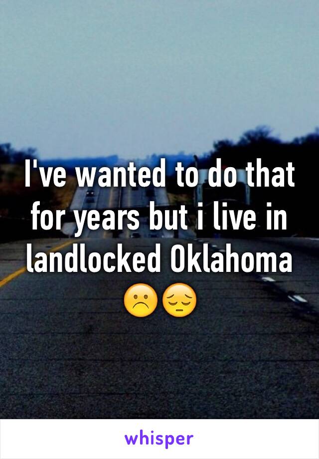 I've wanted to do that for years but i live in landlocked Oklahoma☹️😔