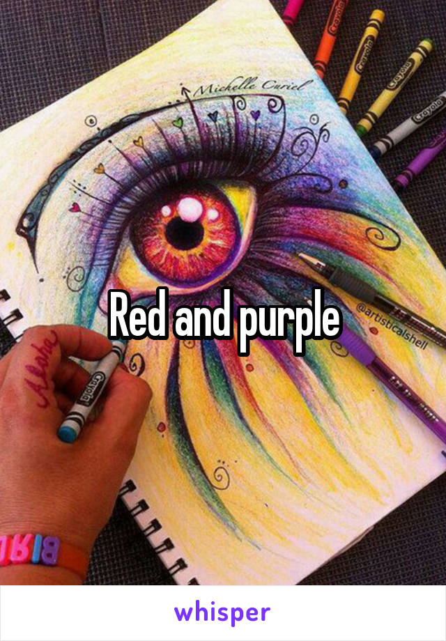 Red and purple