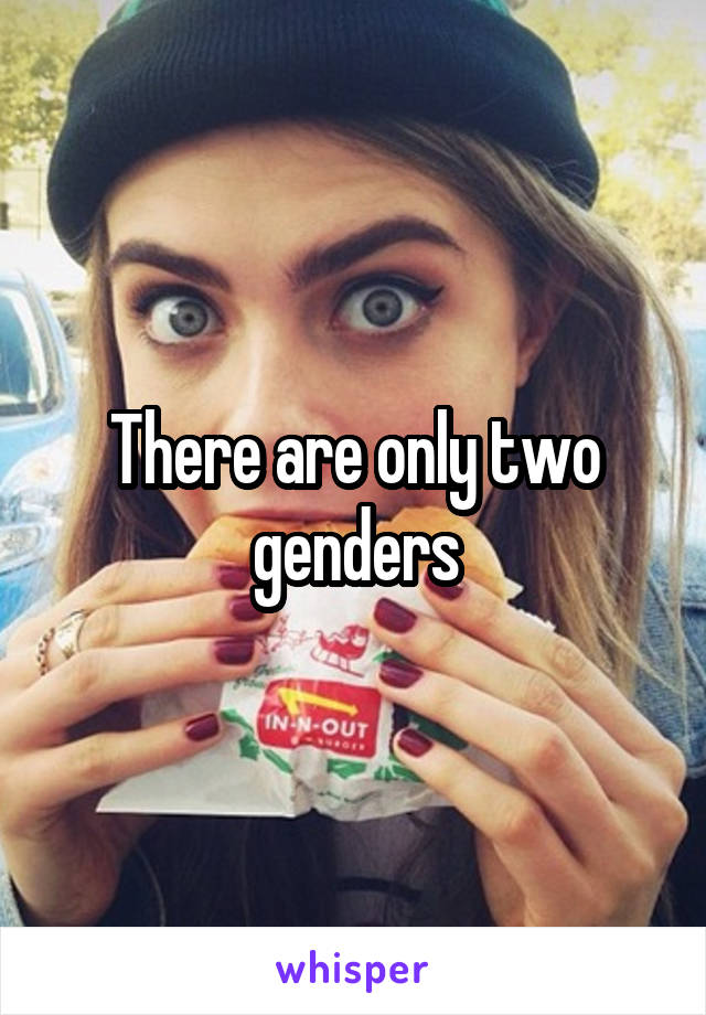 There are only two genders