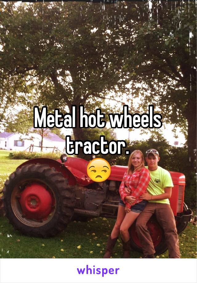 Metal hot wheels tractor.
😒