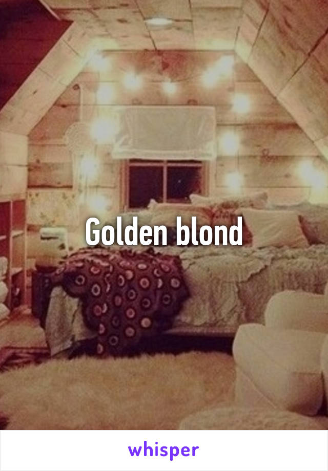 Golden blond