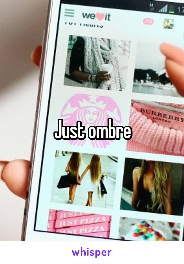 Just ombre