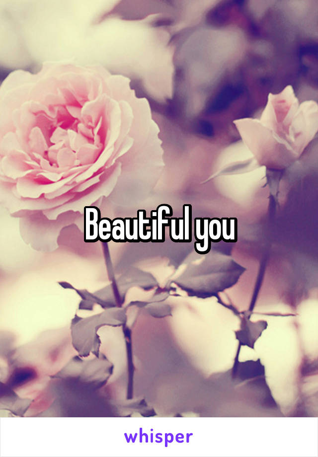 Beautiful you