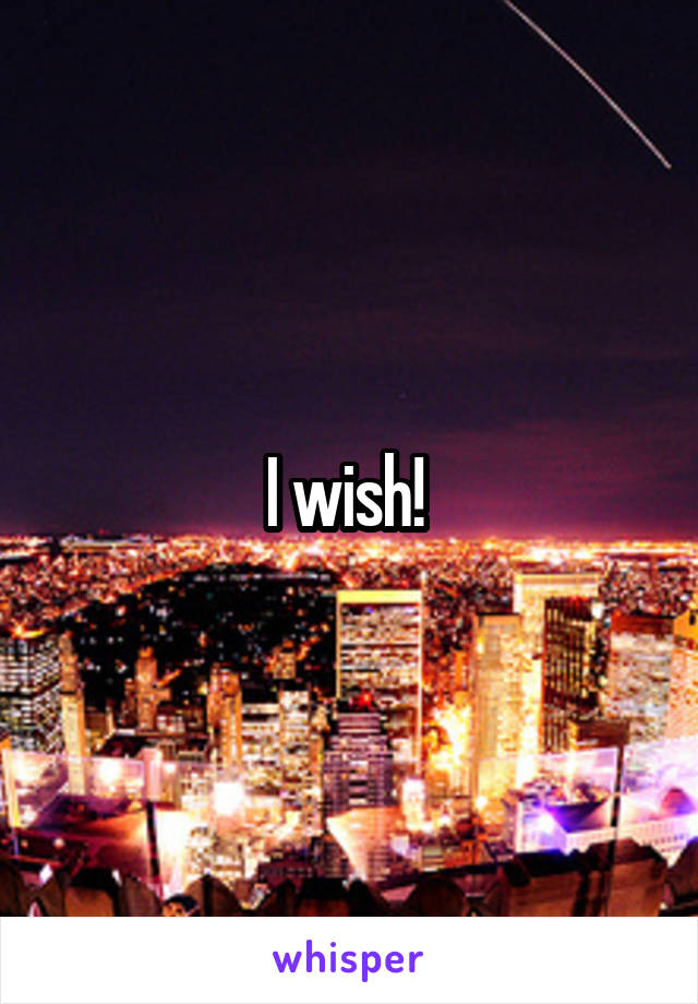 I wish! 