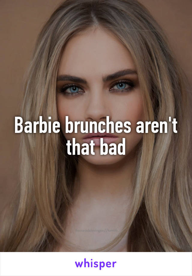 Barbie brunches aren't that bad