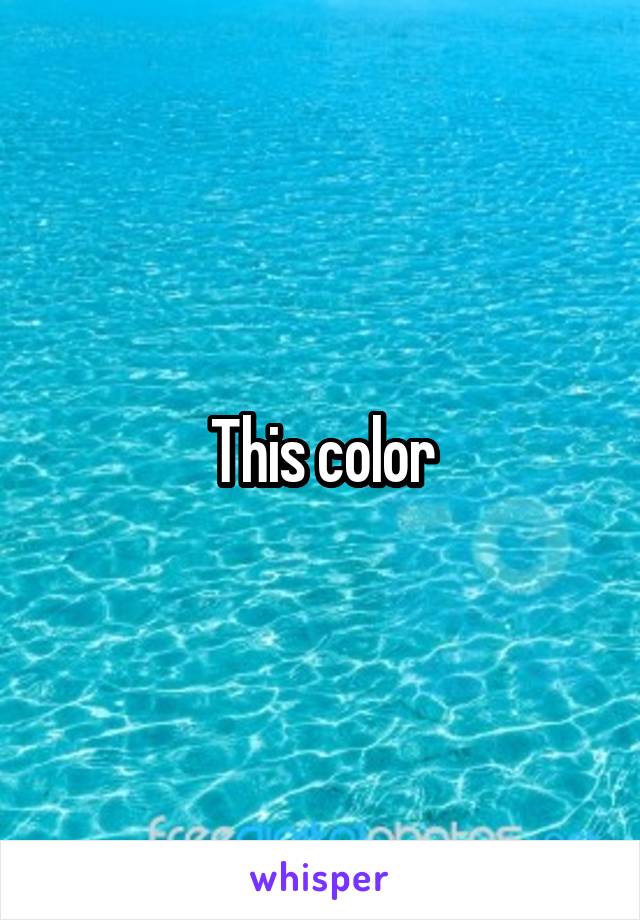 This color