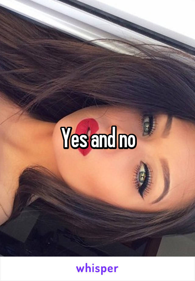 Yes and no