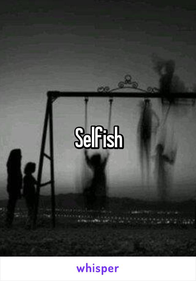 Selfish