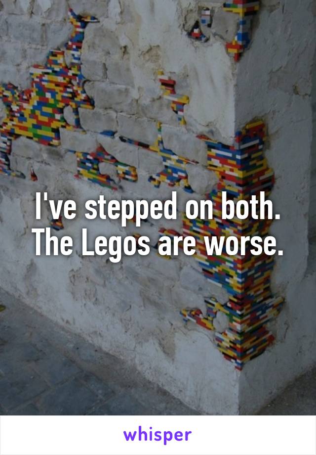 I've stepped on both. The Legos are worse.