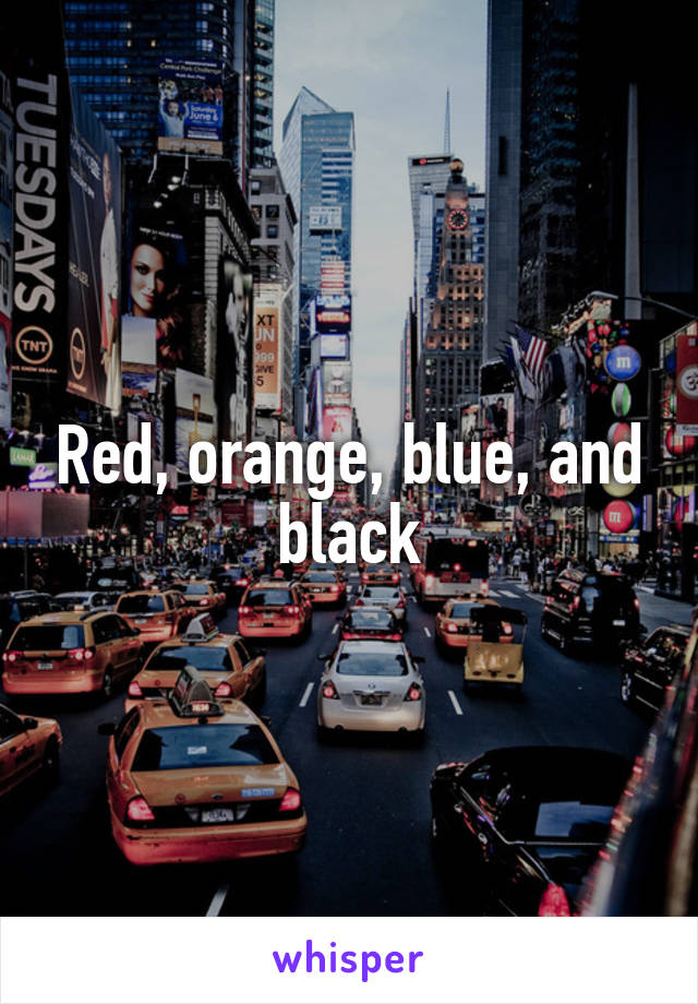 Red, orange, blue, and black