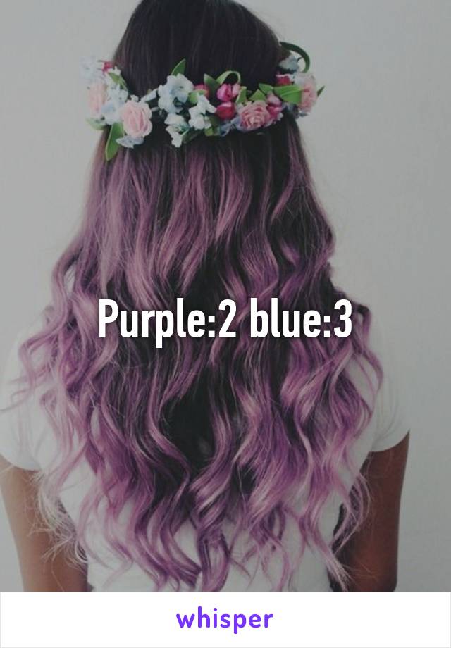 Purple:2 blue:3