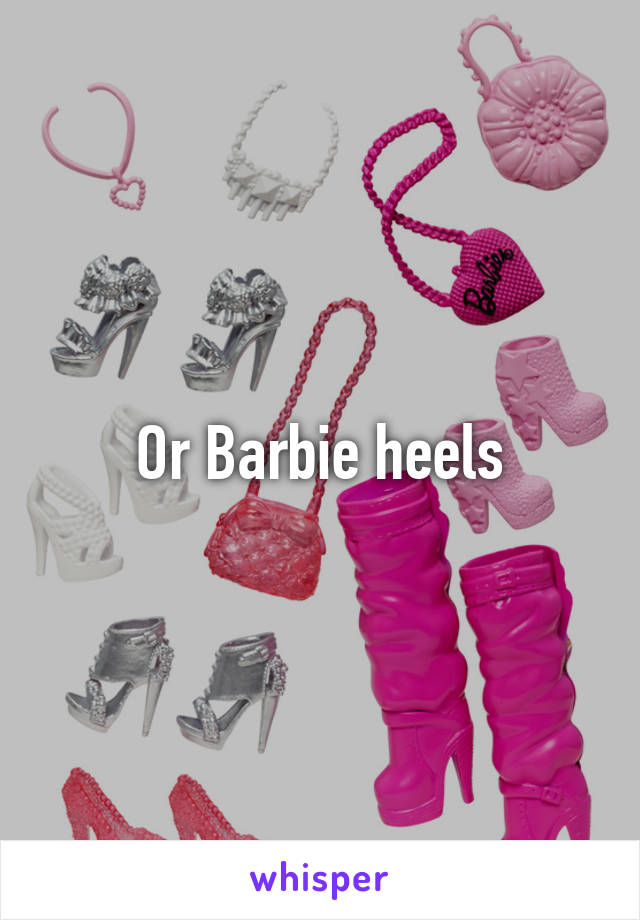 Or Barbie heels