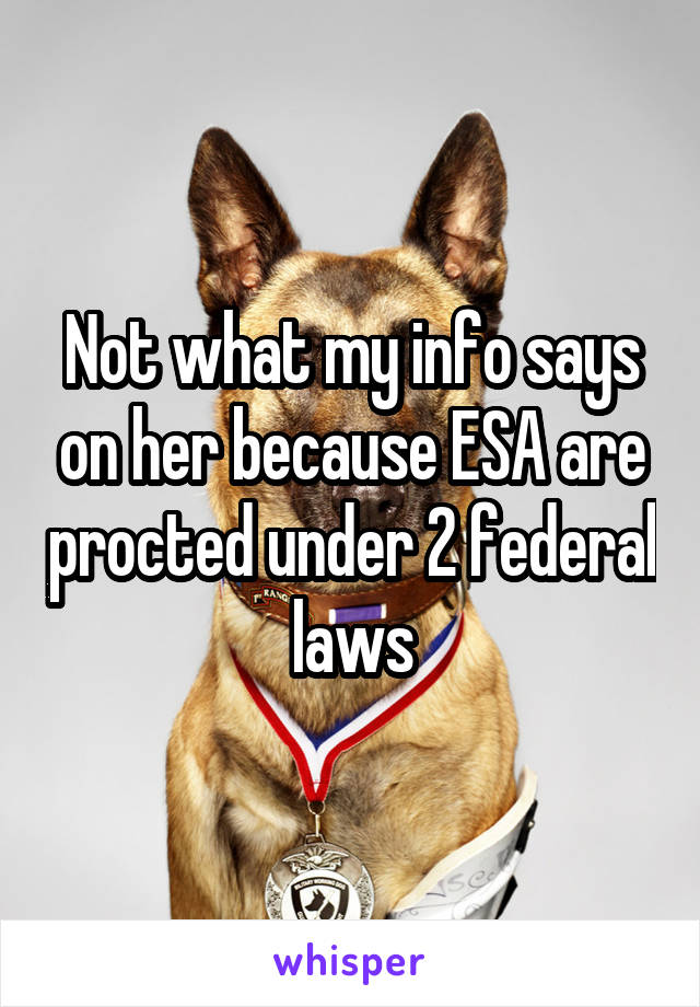 Not what my info says on her because ESA are procted under 2 federal laws