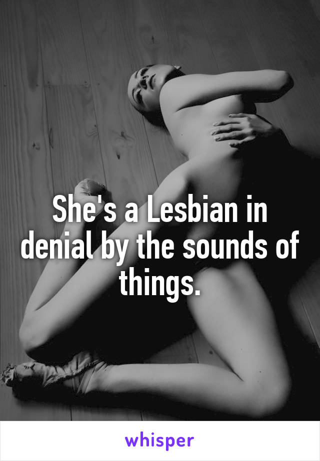 
She's a Lesbian in denial by the sounds of things.