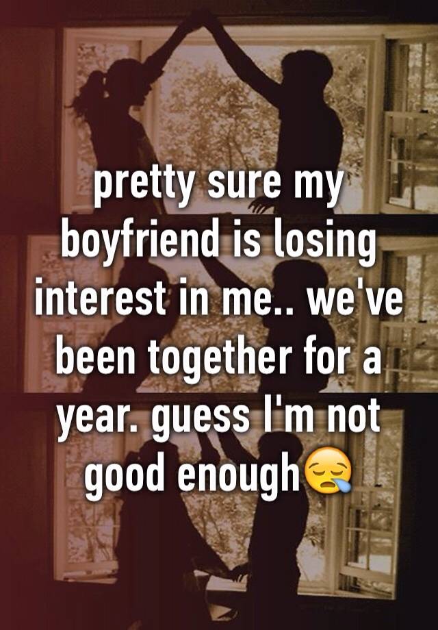 pretty-sure-my-boyfriend-is-losing-interest-in-me-we-ve-been-together