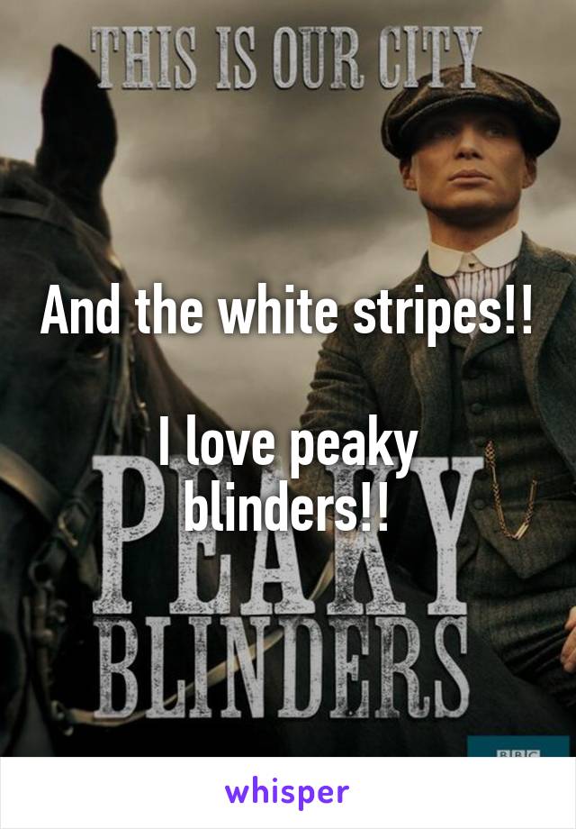 And the white stripes!! 
I love peaky blinders!!