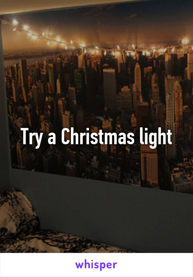 Try a Christmas light