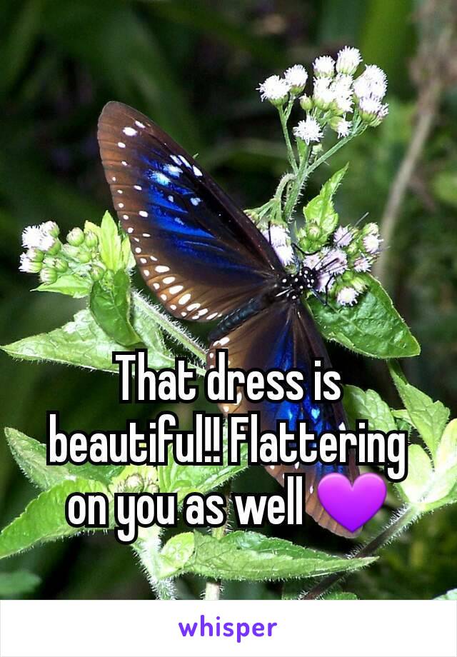 That dress is beautiful!! Flattering on you as well 💜