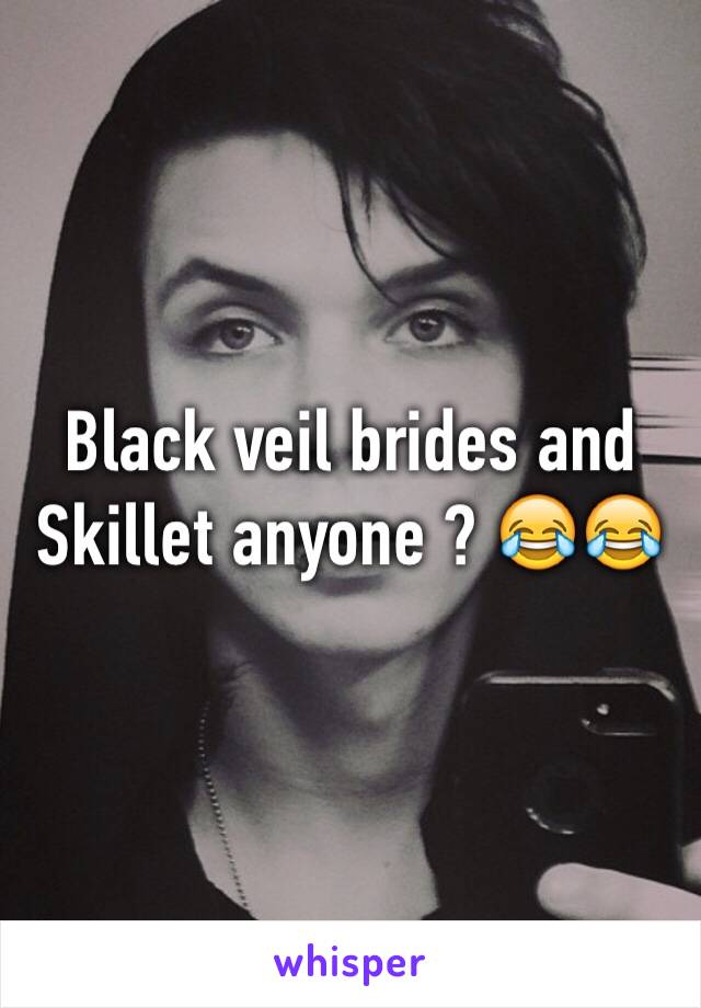 Black veil brides and Skillet anyone ? 😂😂