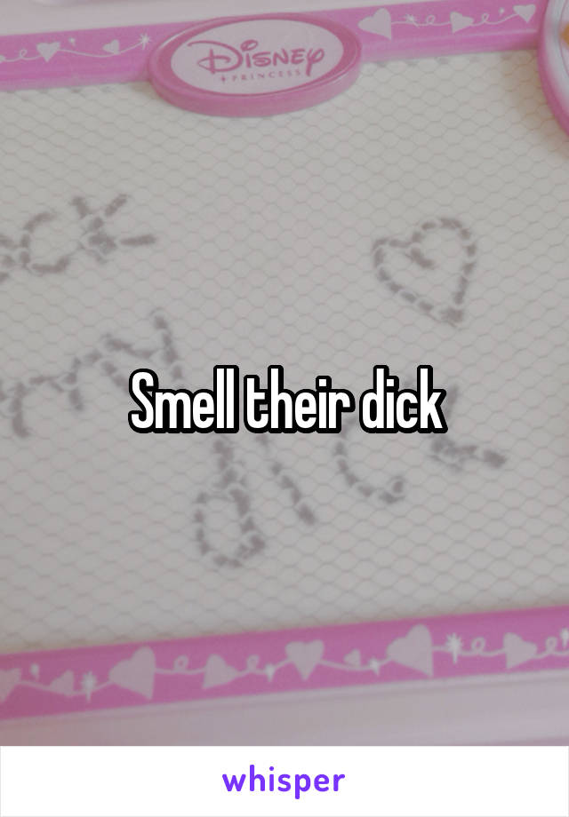 Smell their dick