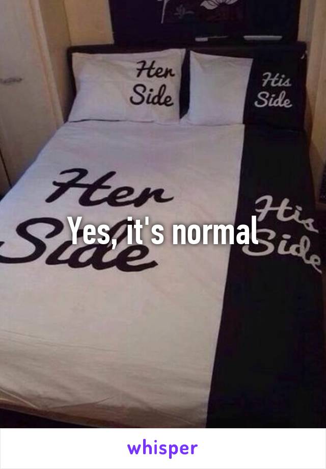 Yes, it's normal