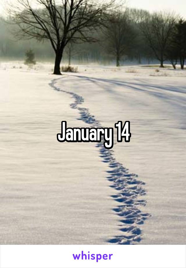 January 14