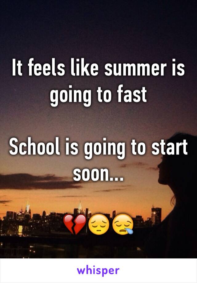 It feels like summer is going to fast 

School is going to start soon...

💔😔😪