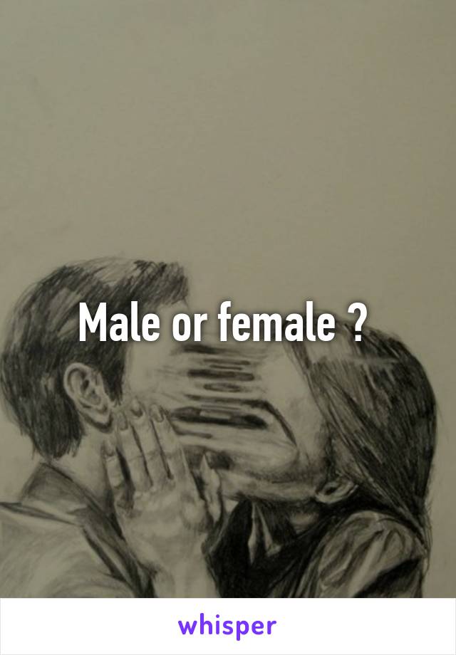 Male or female ? 